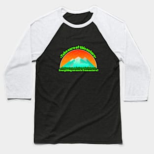 Take care of this nature. Baseball T-Shirt